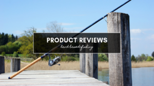Fishing Product Review